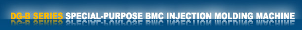 DG-B SERISE SPECIAL-PURPOSE BMC INJECTION MOLDING MACHINE